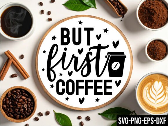 But First Coffee Round Sign SVG for Crafts and Graphics