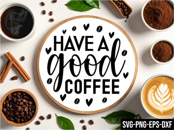 Have a Good Coffee Round Sign SVG for Crafts & Graphics