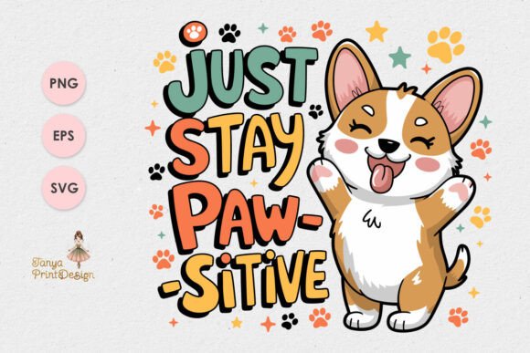 Just Stay PAW-sitive – Cute Corgi Design for Crafts and Graphics