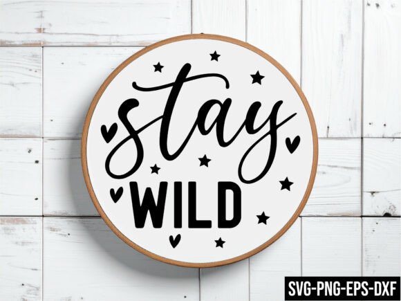 Stay Wild Round Sign SVG: A Versatile Graphic Design Asset for Crafts and Creative Brands