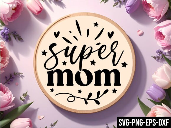 Super Mom Round Sign SVG for Crafts and Graphics
